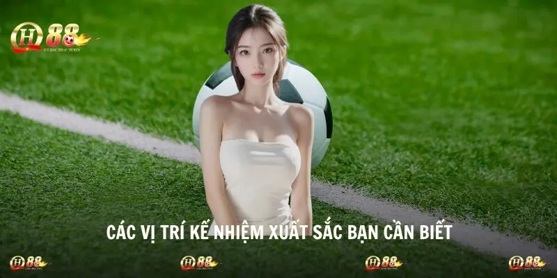 Các vị trí kế nhiệm xuất sắc bạn cần biết