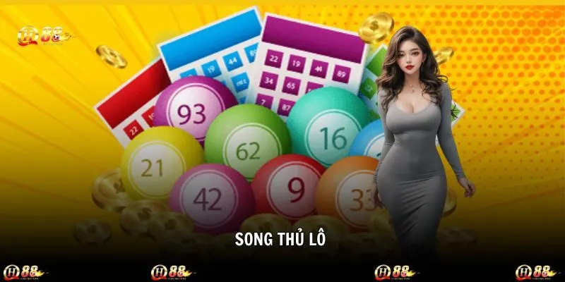 Song Thủ Lô - Hiểu Rõ Khái Niệm Cùng Nền Tảng QH88